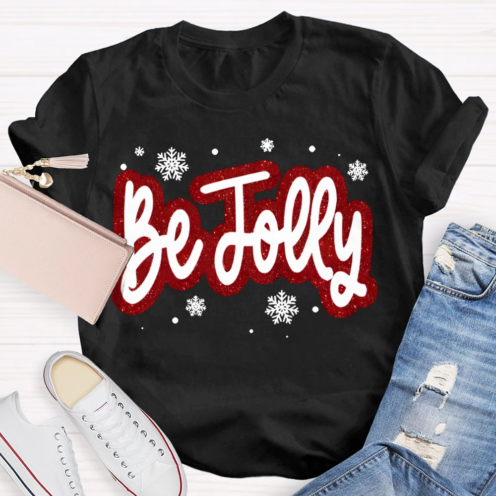 Be Jolly Snowflakes And Christma Vibes T-shirt