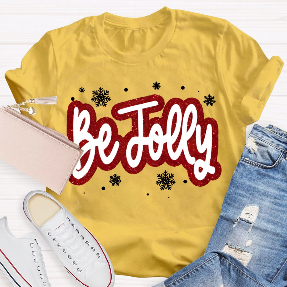 Be Jolly Snowflakes And Christma Vibes T-shirt