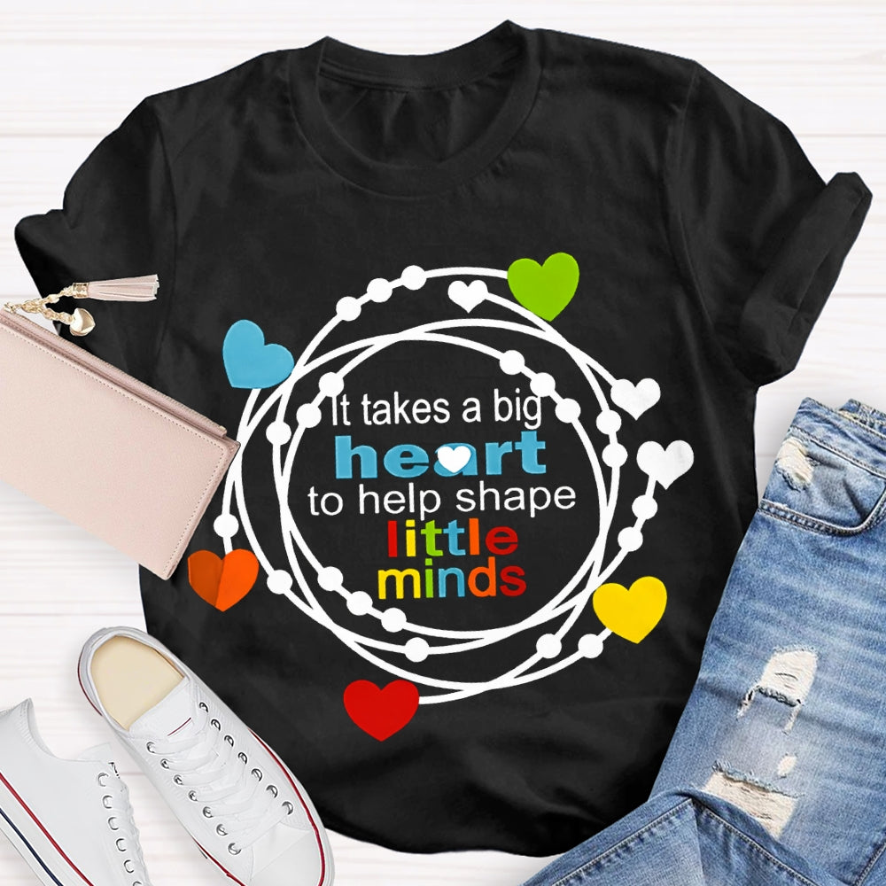 It Takes A Big Heart To Help Shape Little Minds Colorful Hearts T-shirt