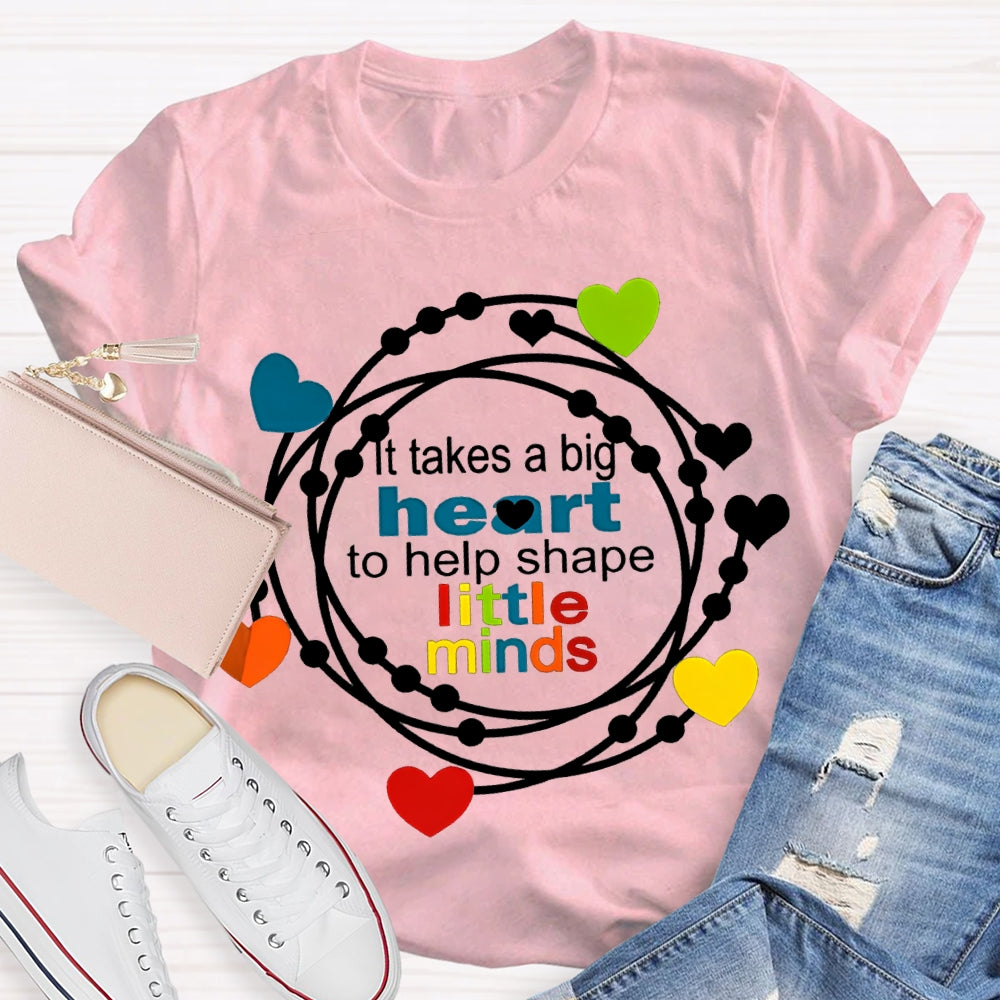 It Takes A Big Heart To Help Shape Little Minds Colorful Hearts T-shirt