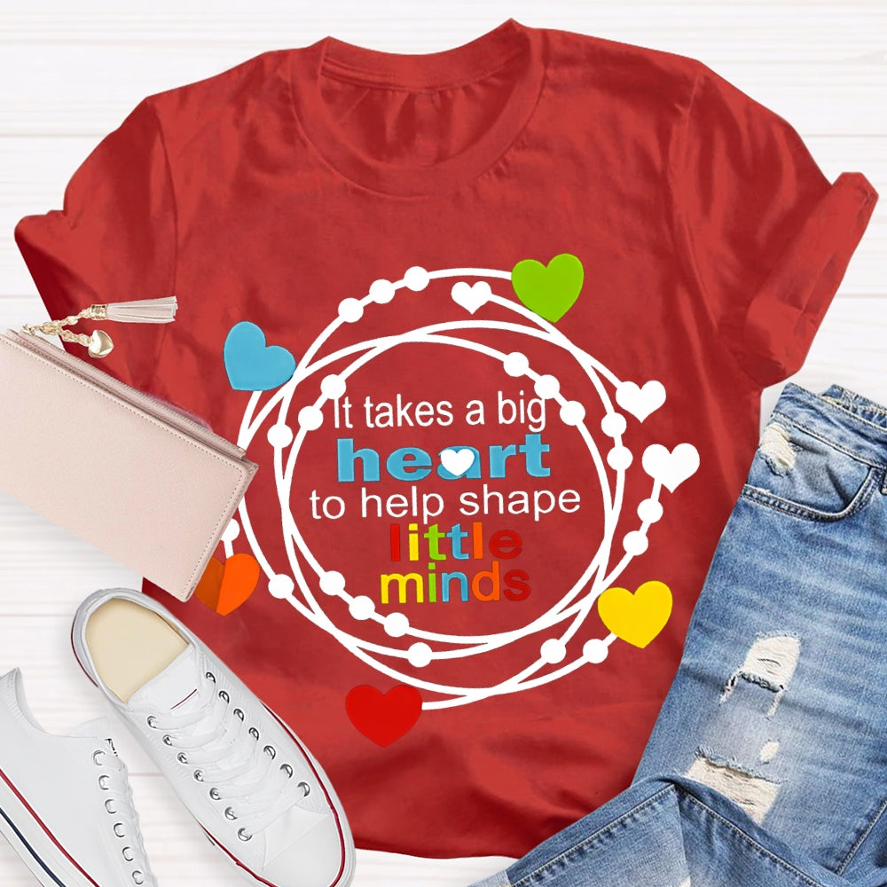 It Takes A Big Heart To Help Shape Little Minds Colorful Hearts T-shirt
