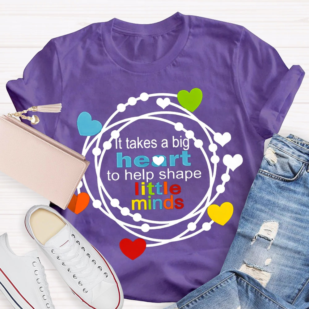 It Takes A Big Heart To Help Shape Little Minds Colorful Hearts T-shirt