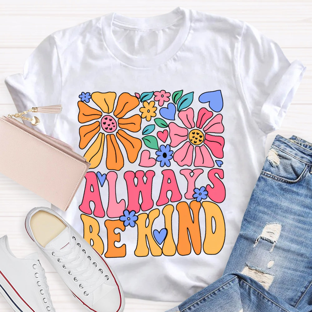 Always Be Kind Colorful Floral Print T-shirt