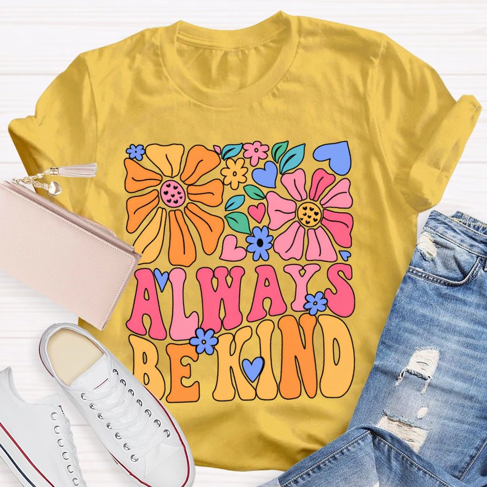 Always Be Kind Colorful Floral Print T-shirt