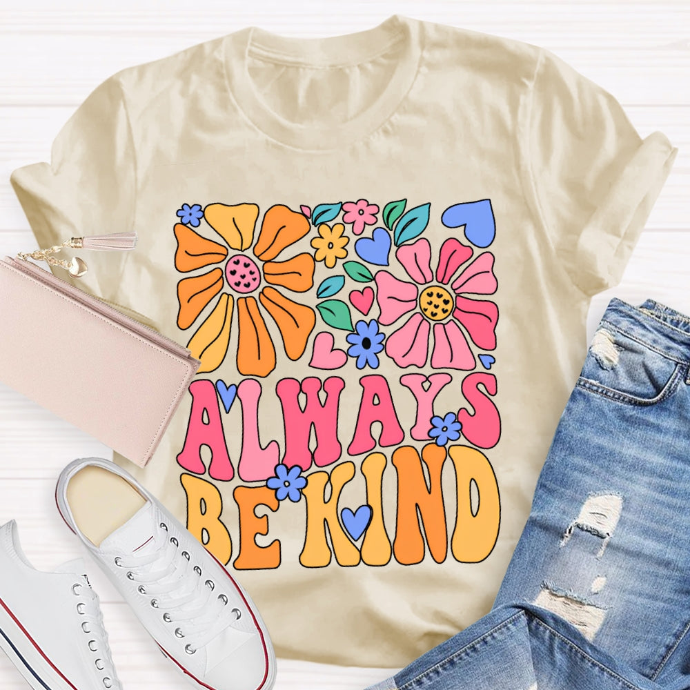 Always Be Kind Colorful Floral Print T-shirt