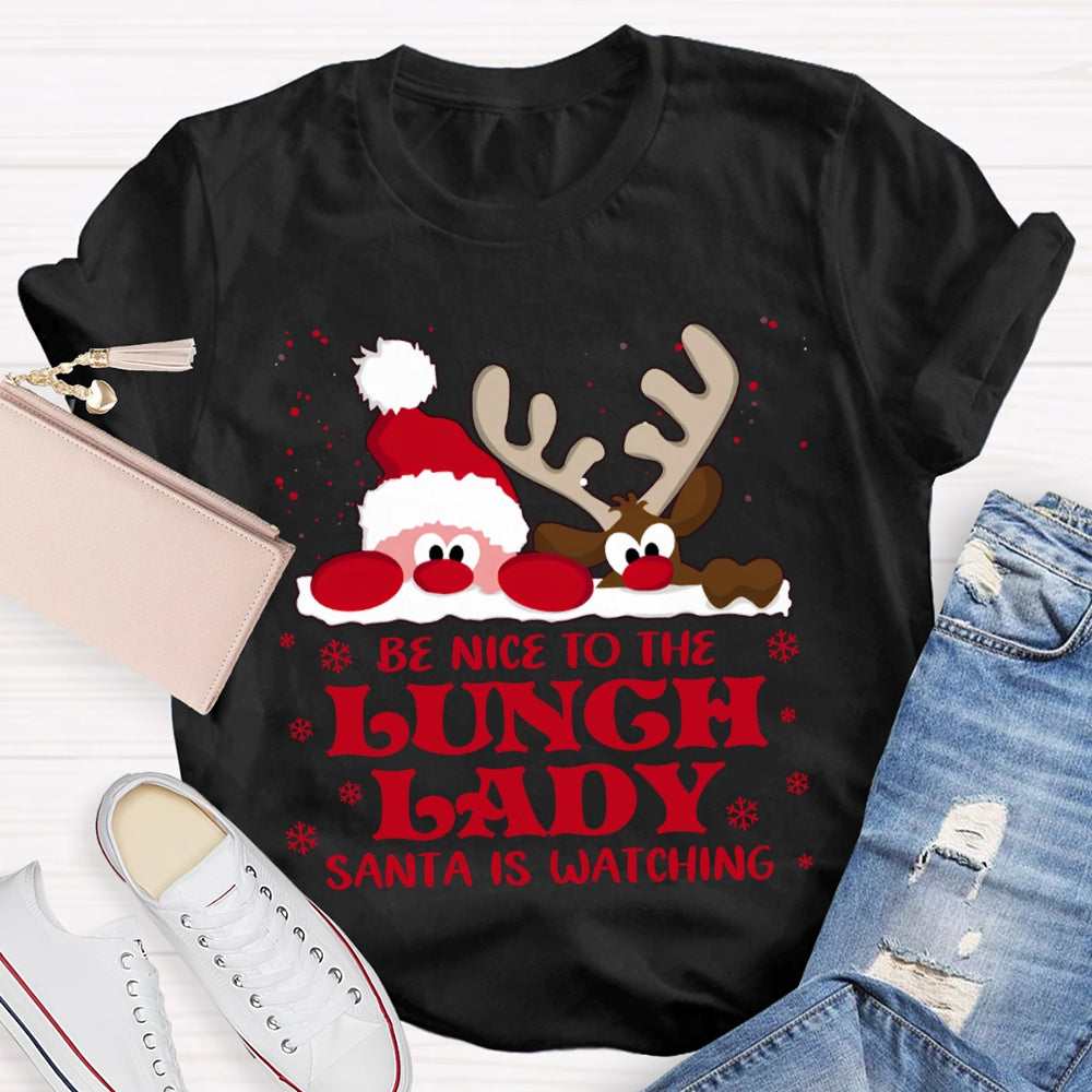 Be Nice To The Lunch Lady Santa Is Watching Snowflake Christmas T-shirt