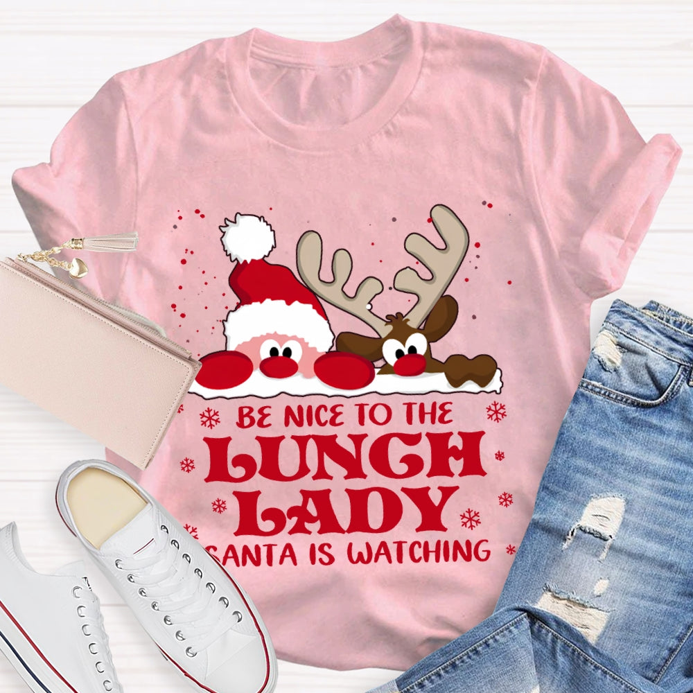 Be Nice To The Lunch Lady Santa Is Watching Snowflake Christmas T-shirt