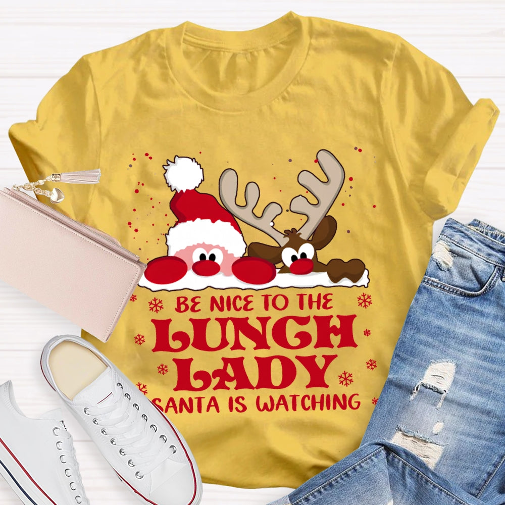 Be Nice To The Lunch Lady Santa Is Watching Snowflake Christmas T-shirt