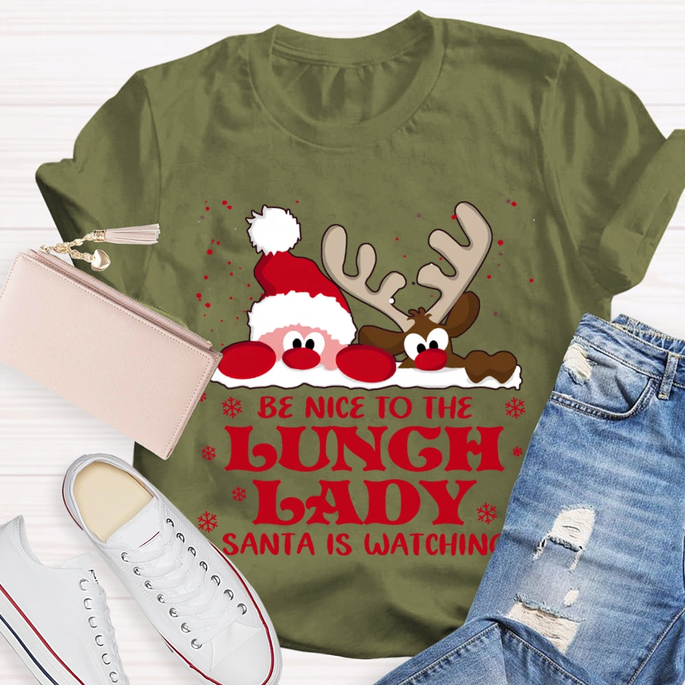 Be Nice To The Lunch Lady Santa Is Watching Snowflake Christmas T-shirt