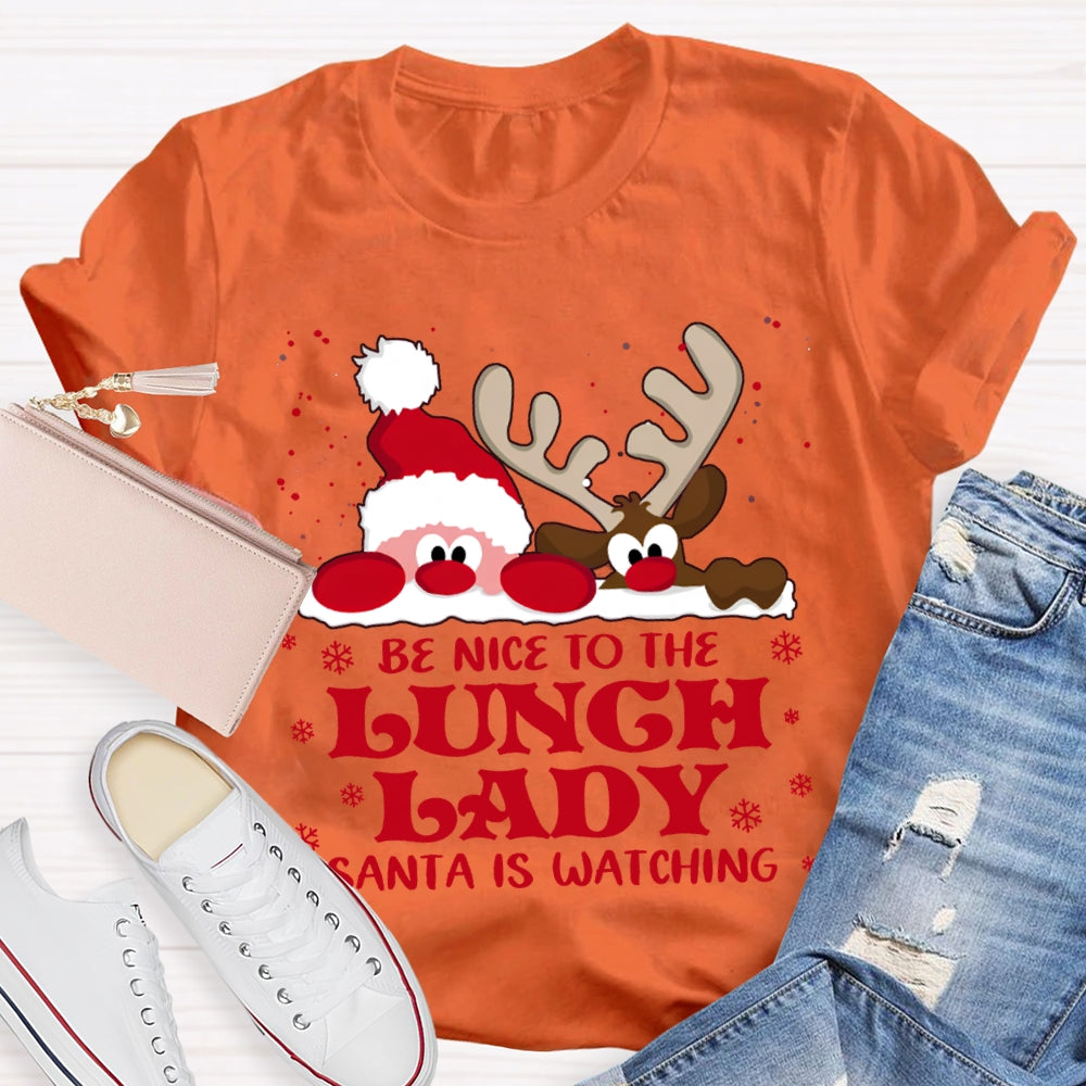 Be Nice To The Lunch Lady Santa Is Watching Snowflake Christmas T-shirt