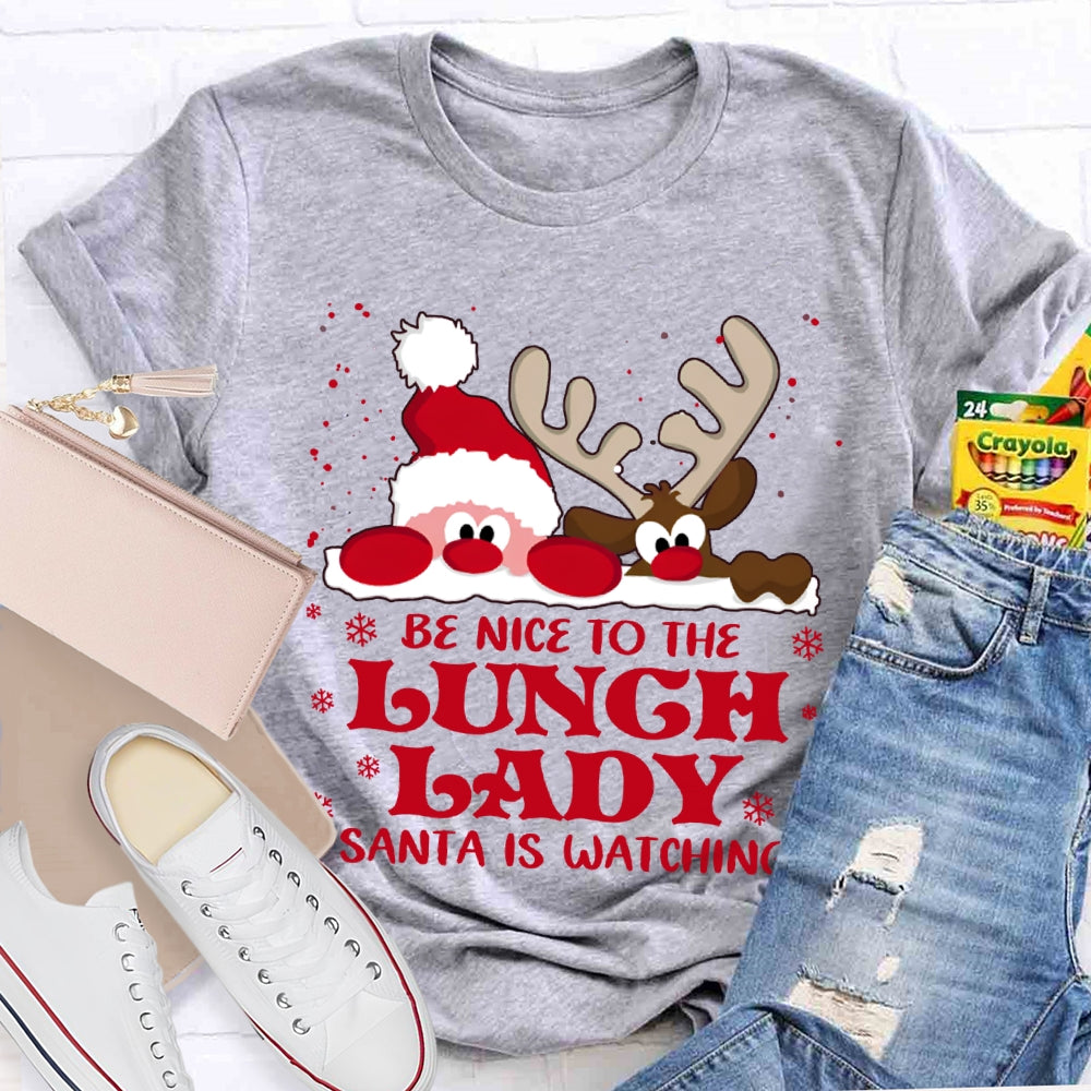 Be Nice To The Lunch Lady Santa Is Watching Snowflake Christmas T-shirt