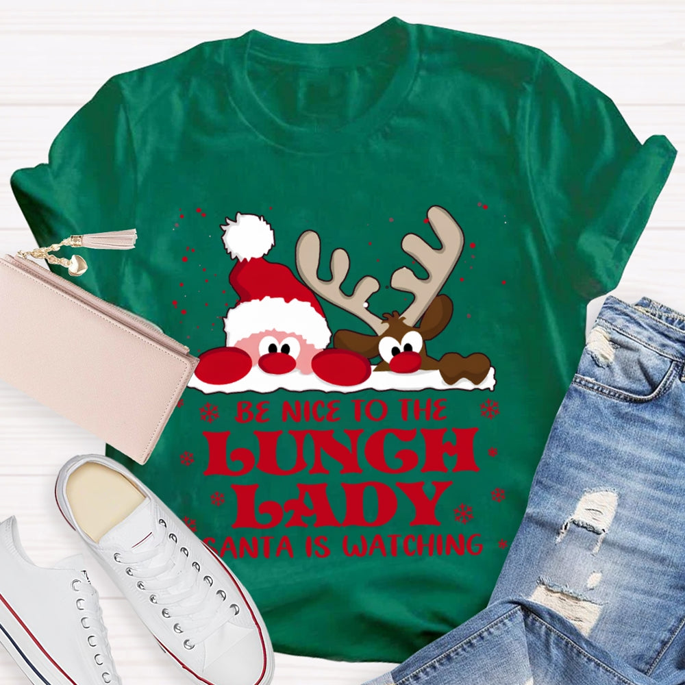 Be Nice To The Lunch Lady Santa Is Watching Snowflake Christmas T-shirt