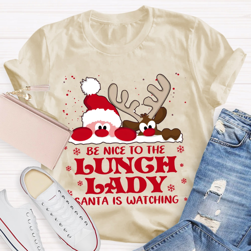 Be Nice To The Lunch Lady Santa Is Watching Snowflake Christmas T-shirt