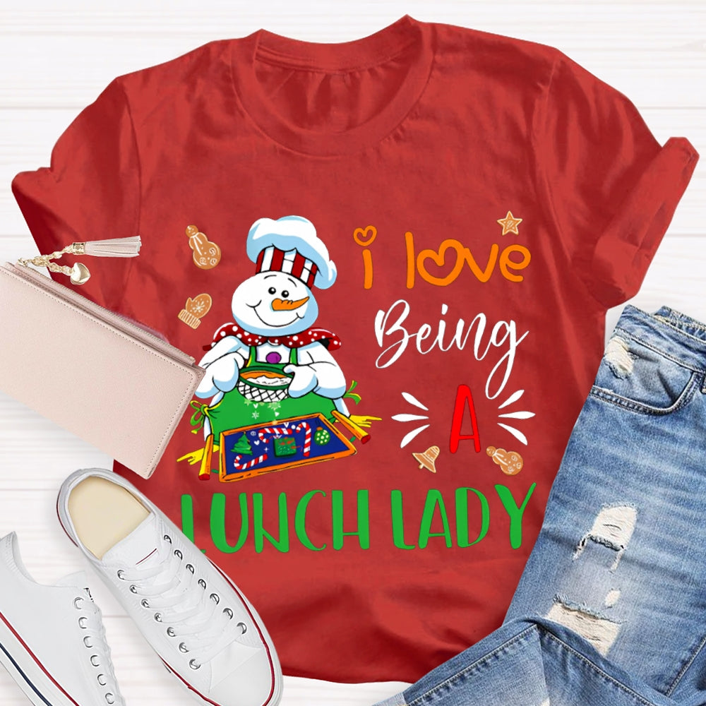 I Love Being A Lunch Lady Snowman Cafeteria Auntie Christmas T-shirt