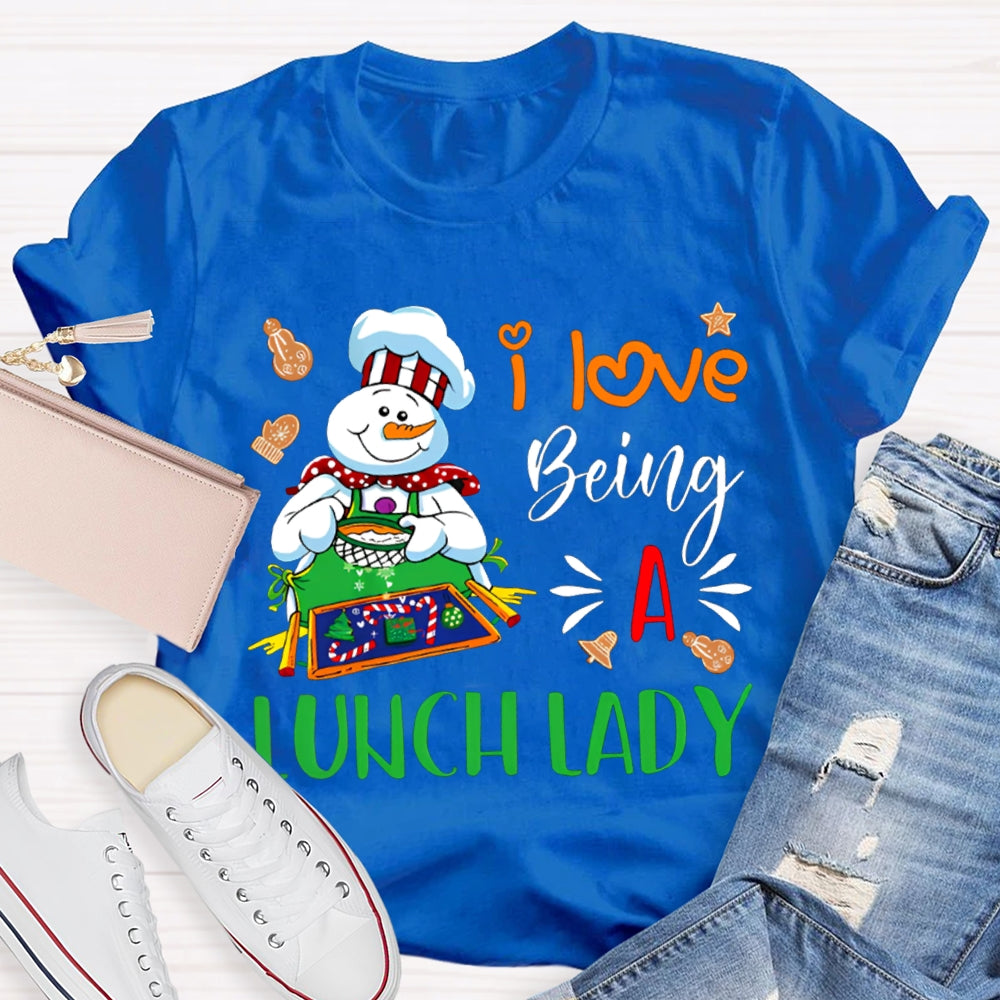 I Love Being A Lunch Lady Snowman Cafeteria Auntie Christmas T-shirt