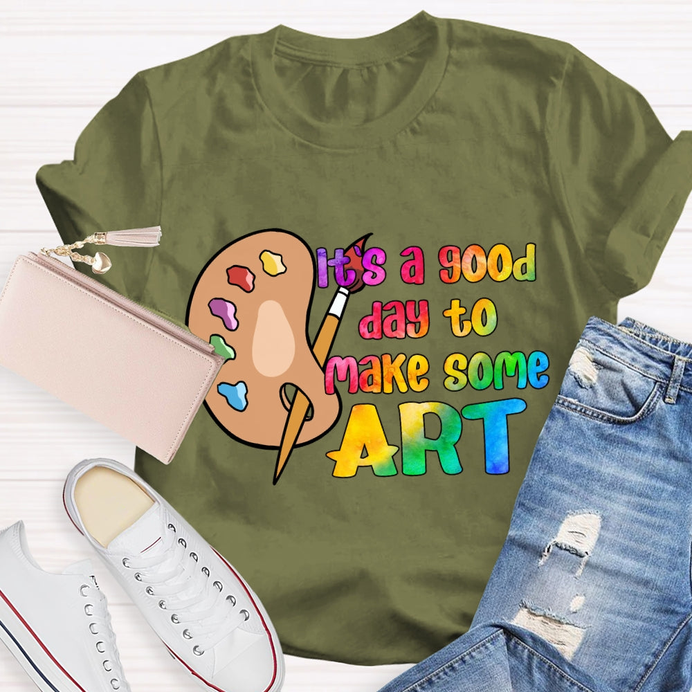 It'S A Good Day To Make Some Art Palette T-Shirt