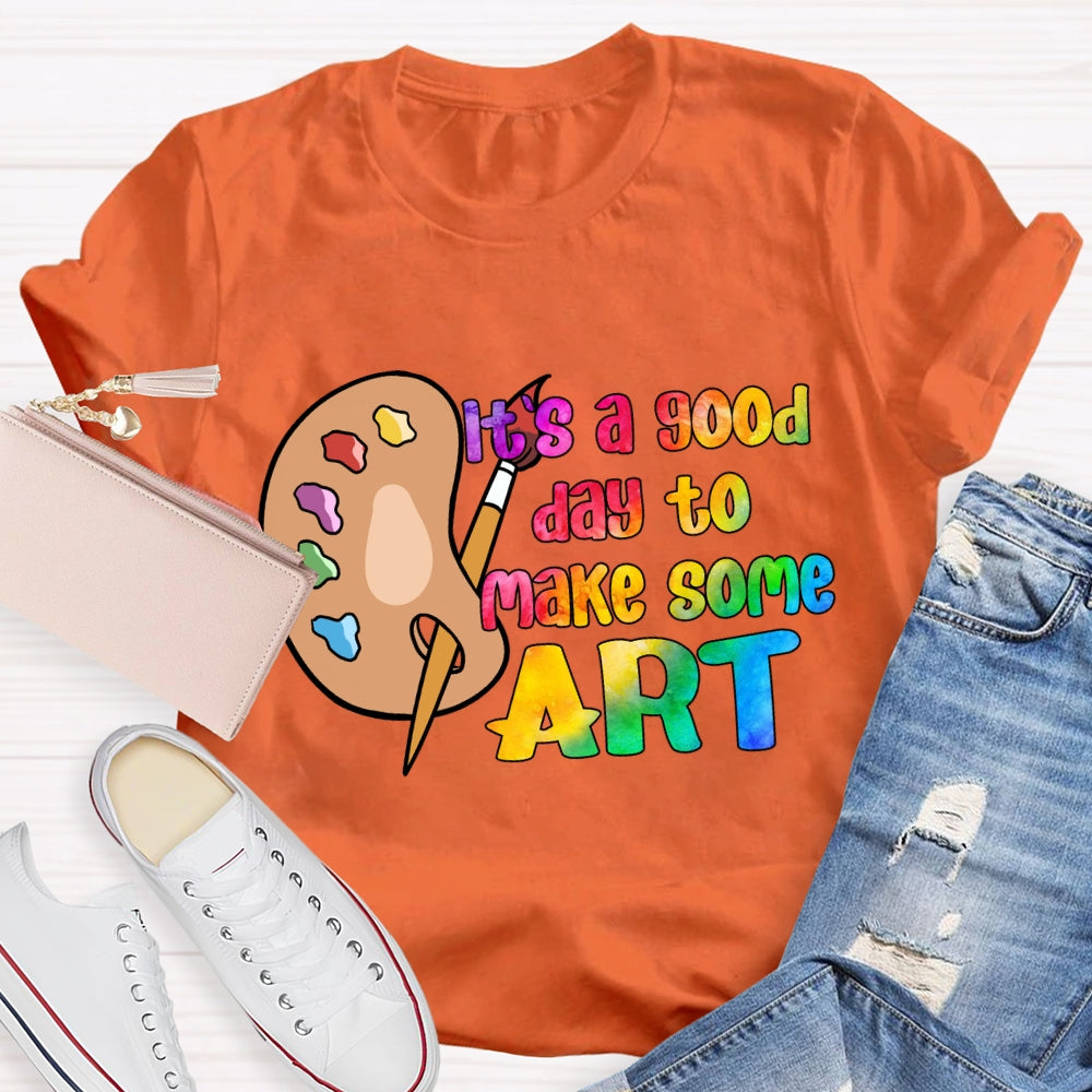 It'S A Good Day To Make Some Art Palette T-Shirt