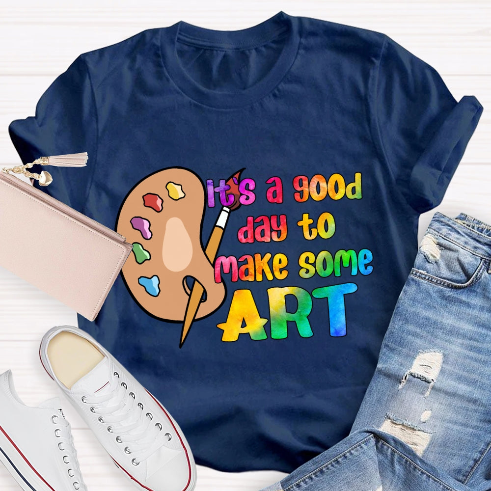 It'S A Good Day To Make Some Art Palette T-Shirt