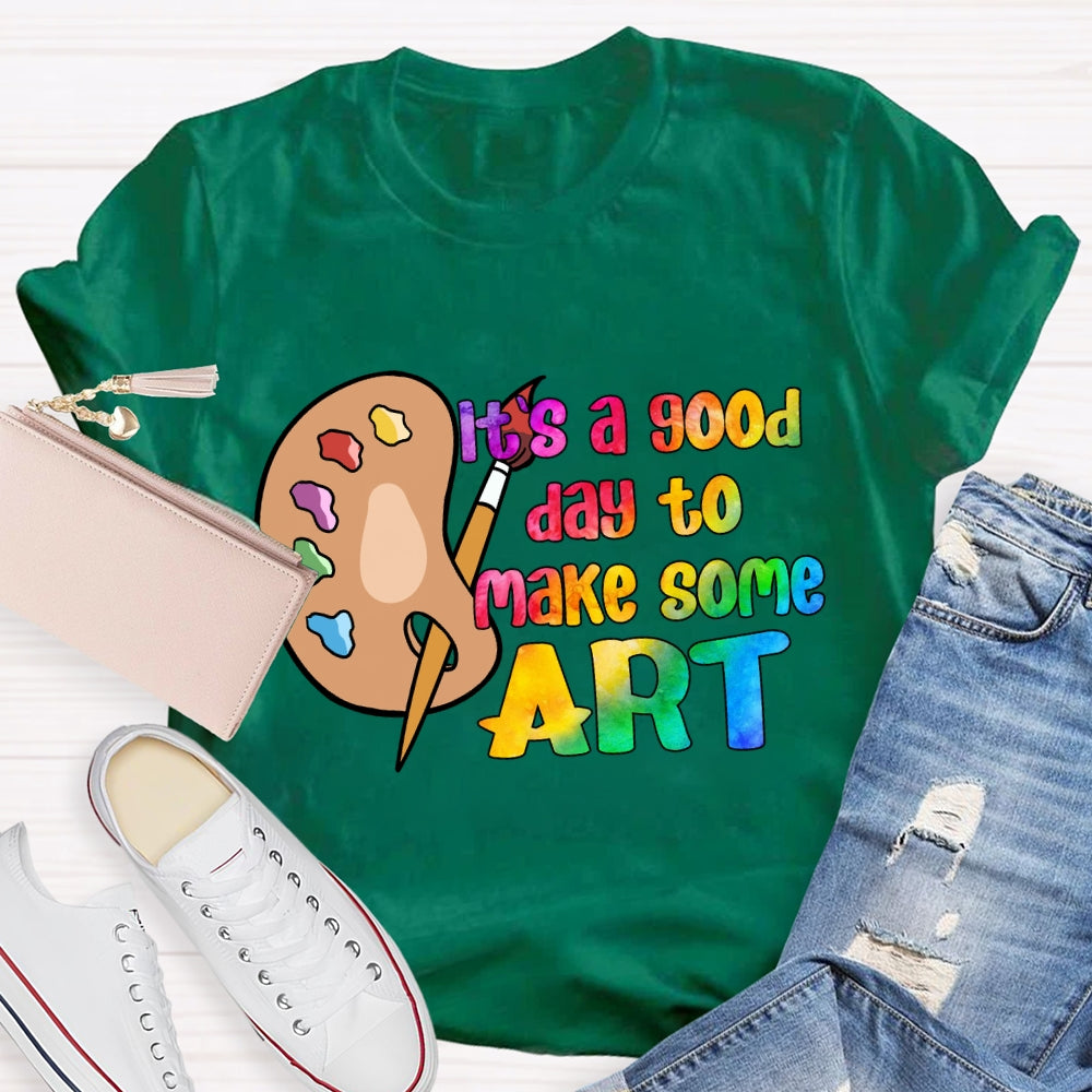 It'S A Good Day To Make Some Art Palette T-Shirt