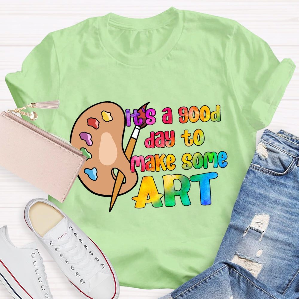 It'S A Good Day To Make Some Art Palette T-Shirt