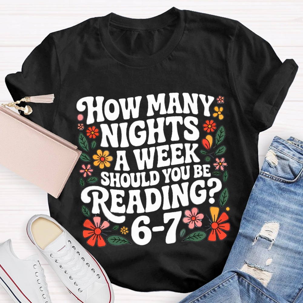 How Many Nights A Week Should You Be Reading 67 Teacher T-Shirt