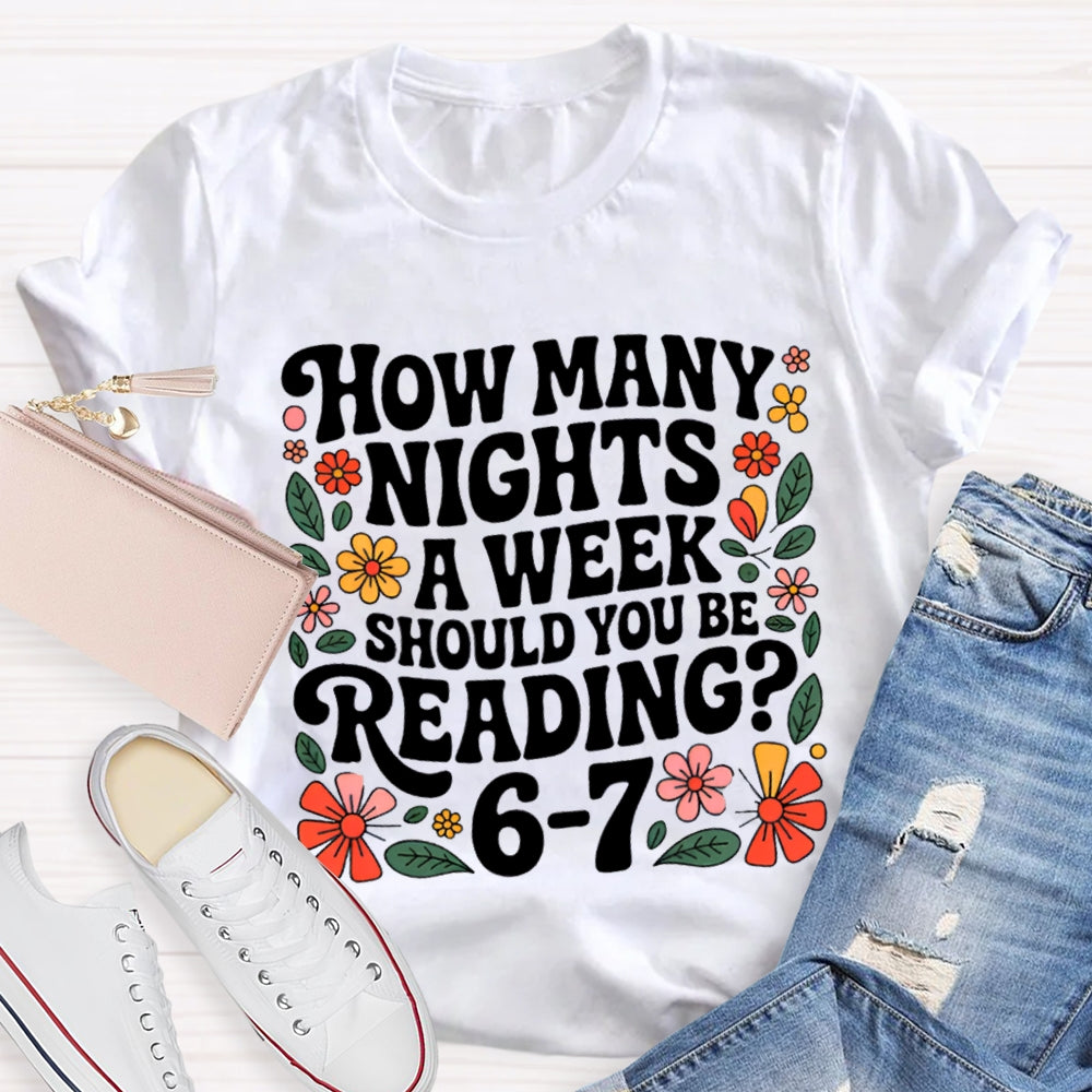 How Many Nights A Week Should You Be Reading 67 Teacher T-Shirt