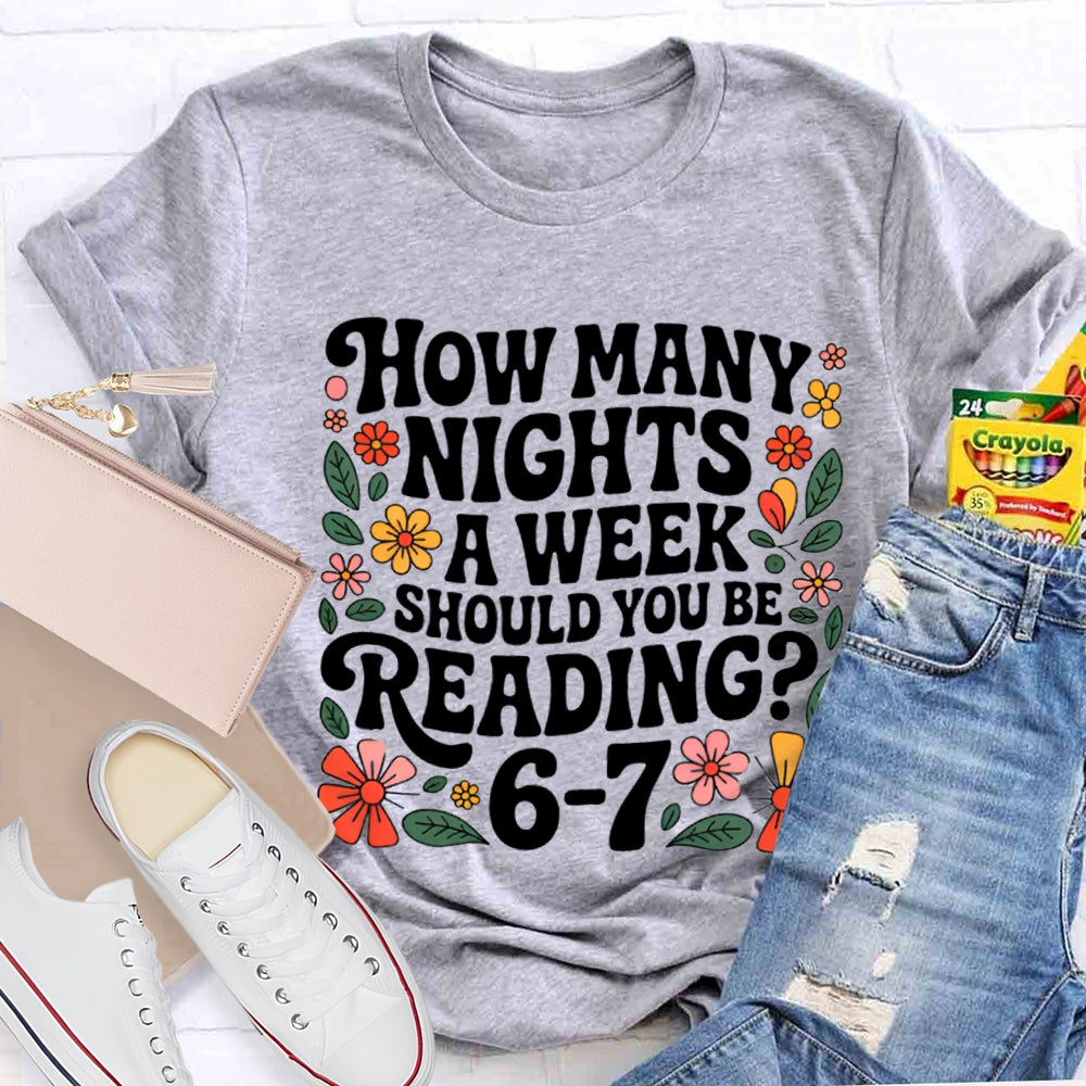 How Many Nights A Week Should You Be Reading 67 Teacher T-Shirt