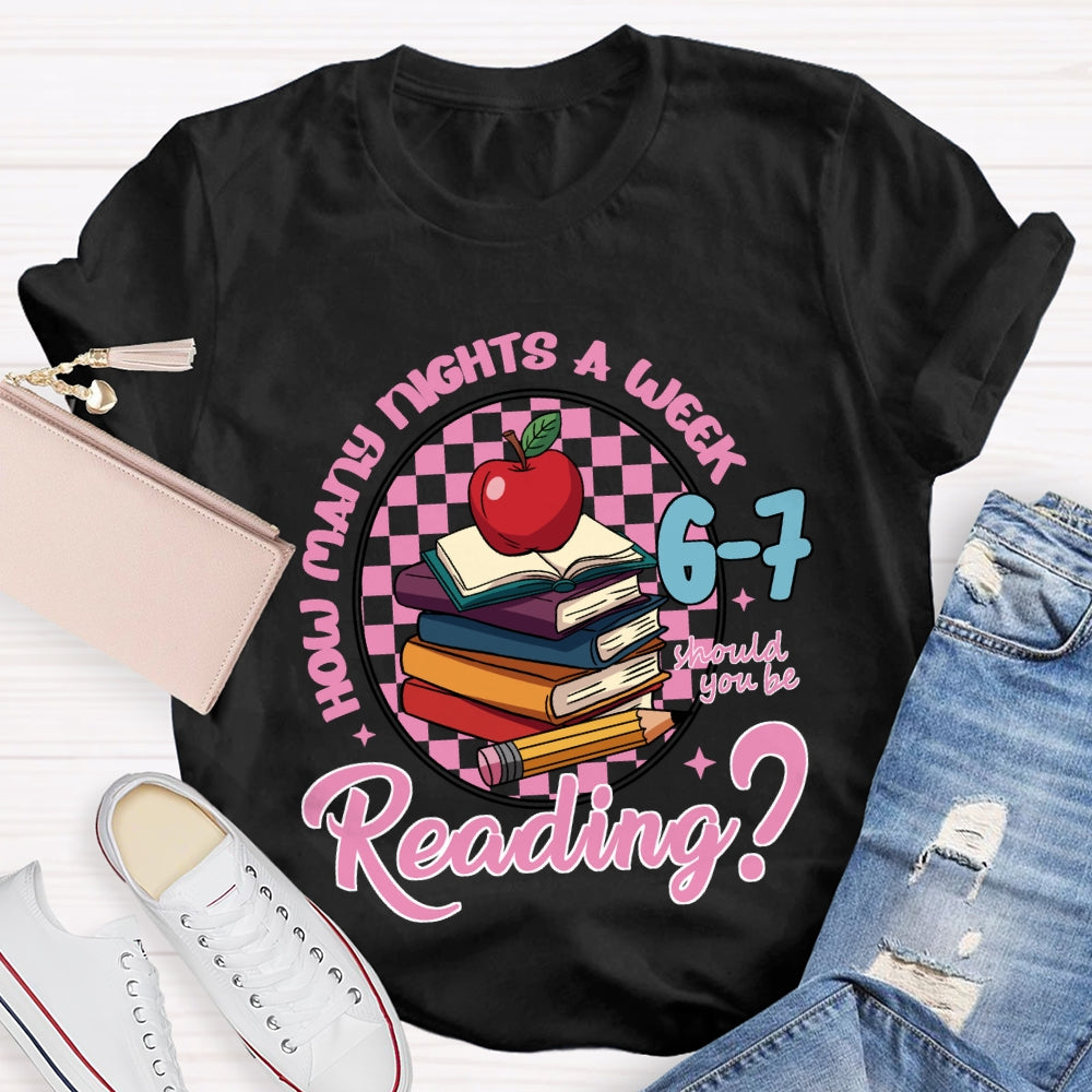 How Many Nights A Week Should You Be Reading 6-7 T-shirt