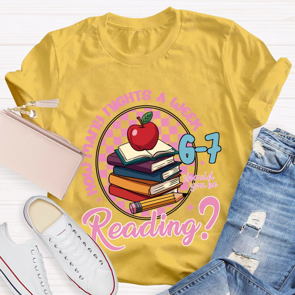 How Many Nights A Week Should You Be Reading 6-7 T-shirt