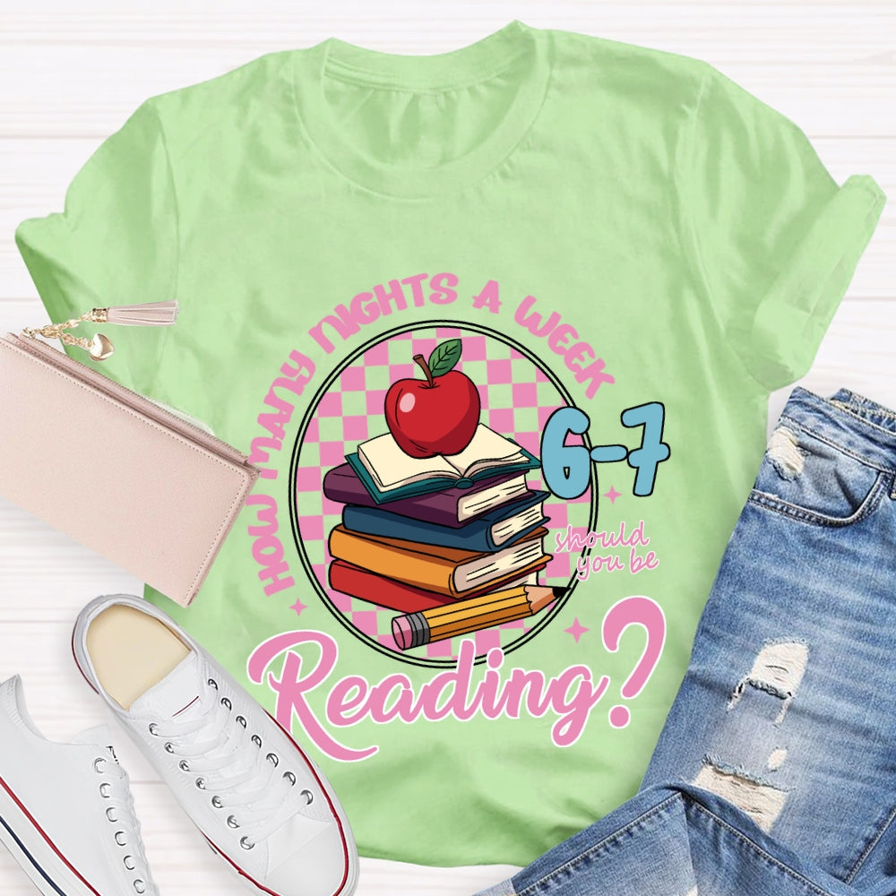 How Many Nights A Week Should You Be Reading 6-7 T-shirt
