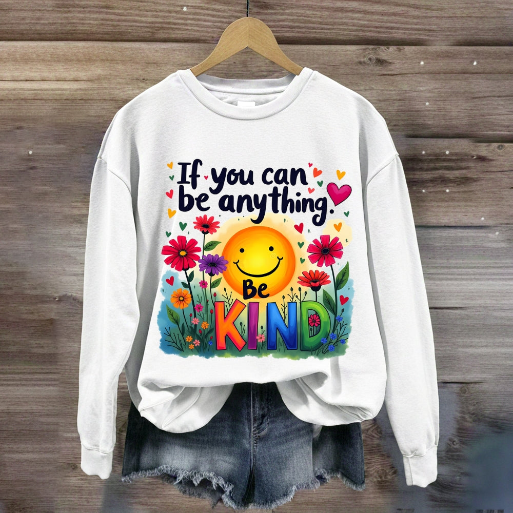 If You Can Be Anything Be Kind Sunshine Floral Sweatshirt