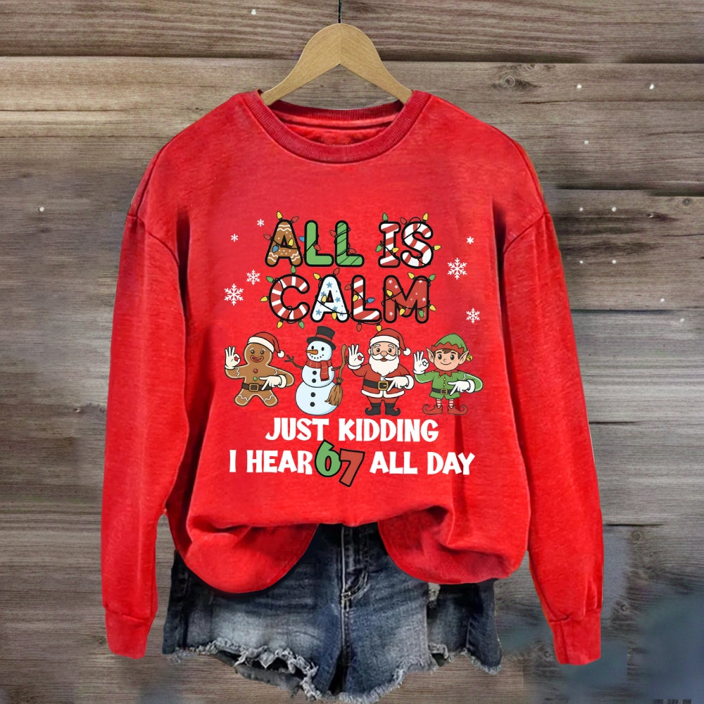 All Is Calm Just Kidding I Hear 67 All Day Christmas Lights Sweatshirt