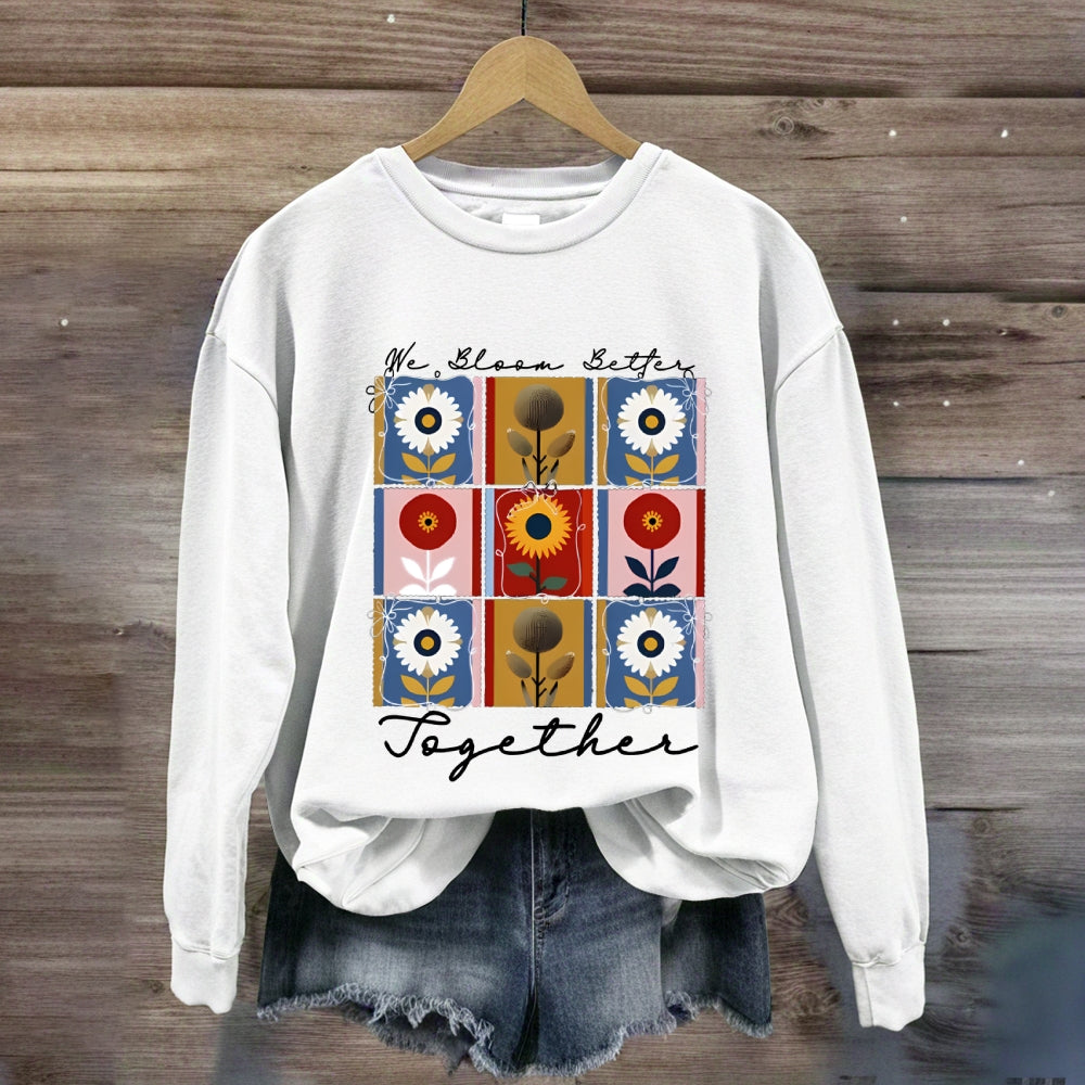 We Bloom Better Together Colorful Sunflowers Sweatshirt