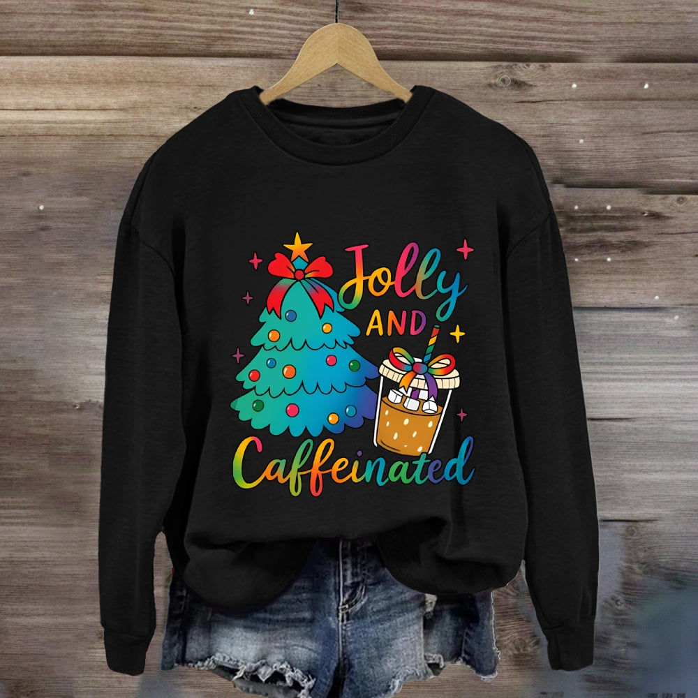 Jolly And Caffeinated Colorful Fonts And Christmas Trees Sweatshirt