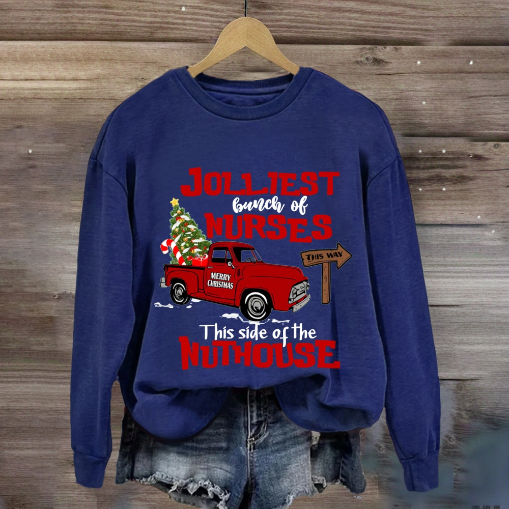 Jolliest Bunch Of Nurses This Side Of The Nuthouse Sweatshirt