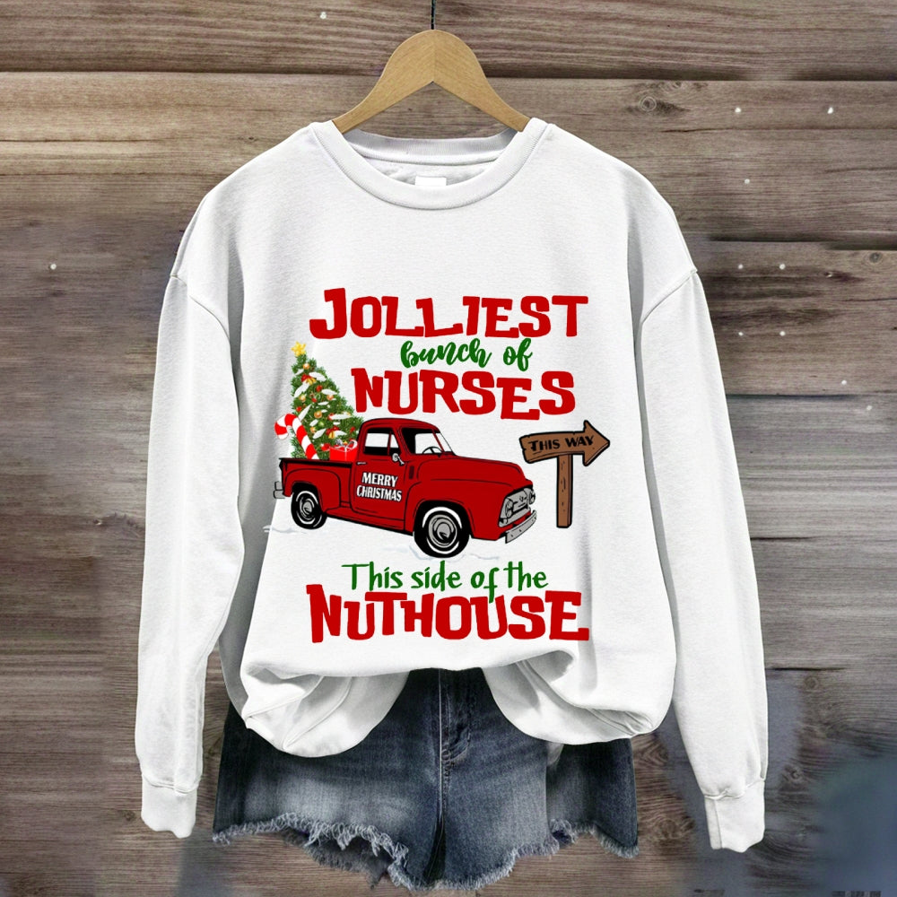 Jolliest Bunch Of Nurses This Side Of The Nuthouse Sweatshirt