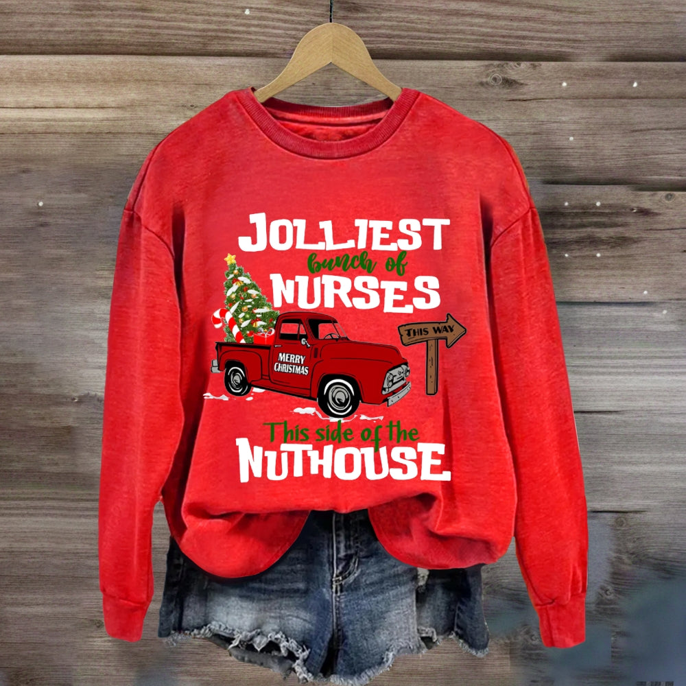Jolliest Bunch Of Nurses This Side Of The Nuthouse Sweatshirt