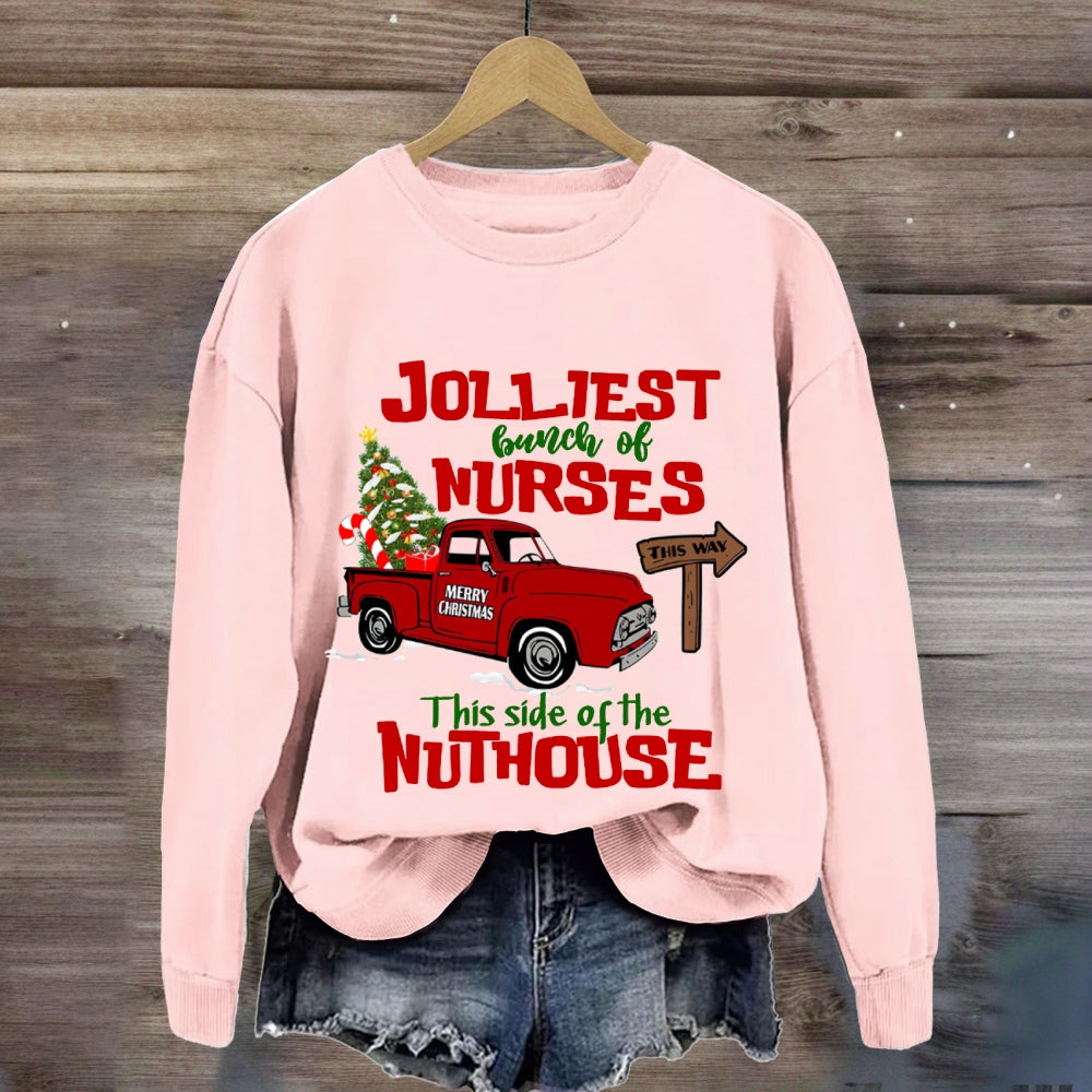 Jolliest Bunch Of Nurses This Side Of The Nuthouse Sweatshirt