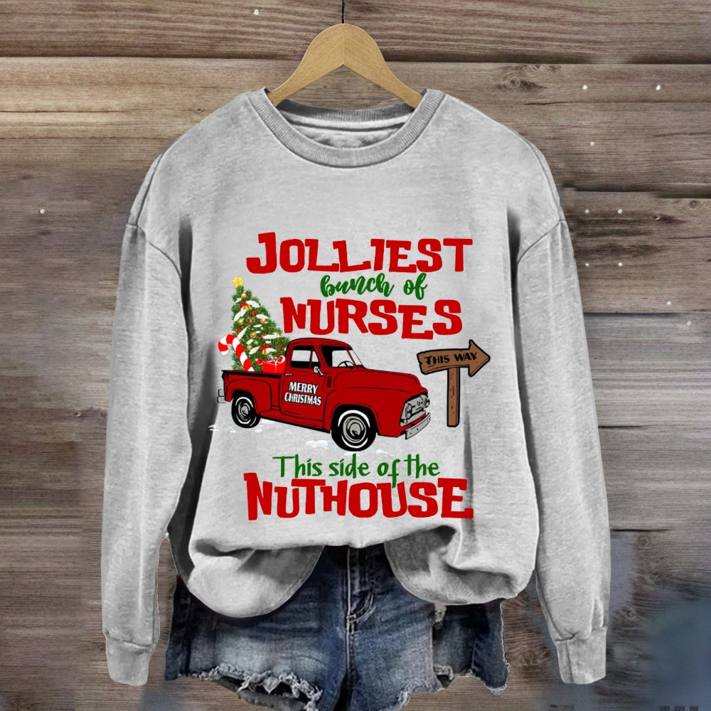 Jolliest Bunch Of Nurses This Side Of The Nuthouse Sweatshirt