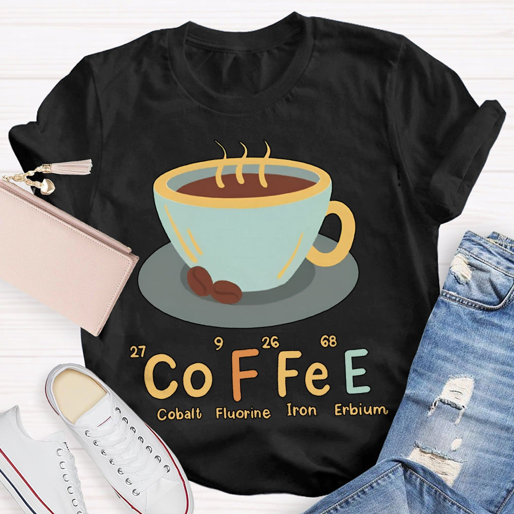 Coffee Cobalt Fluorine Iron Erbium Science Teacher T-shirt