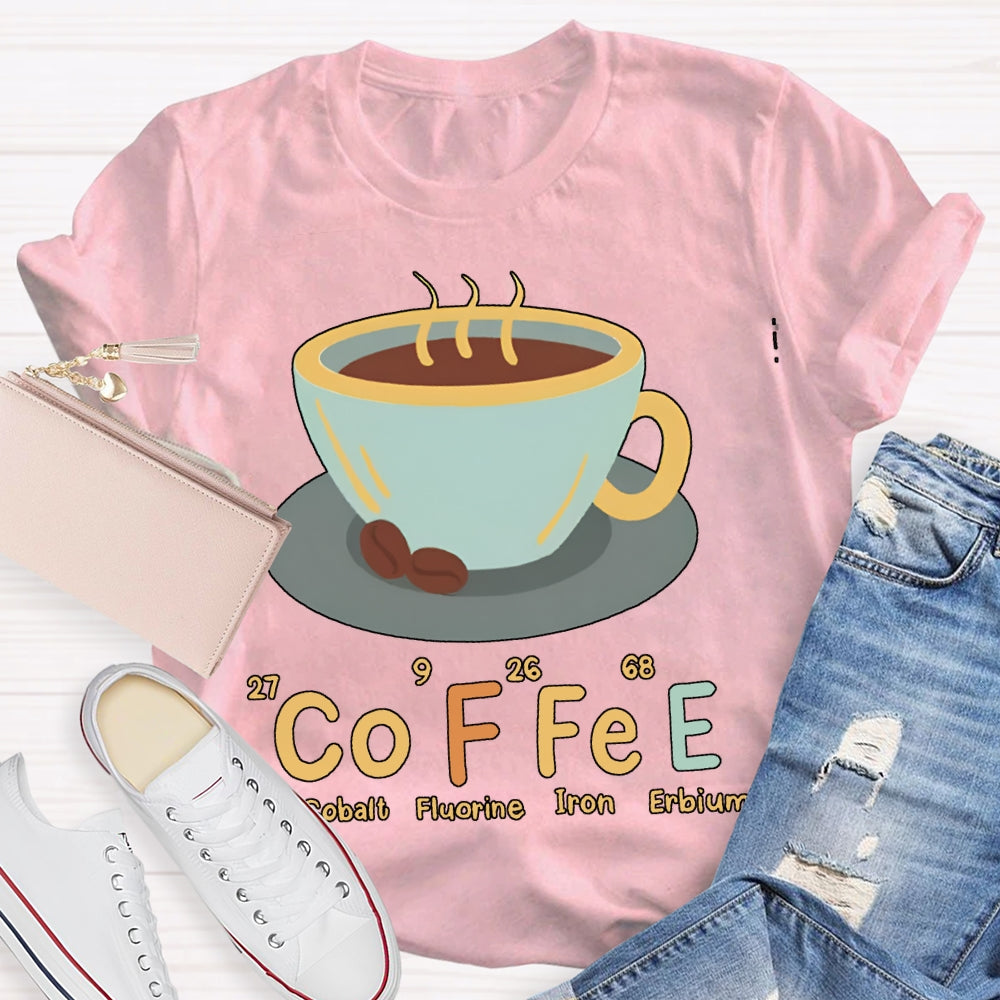 Coffee Cobalt Fluorine Iron Erbium Science Teacher T-shirt