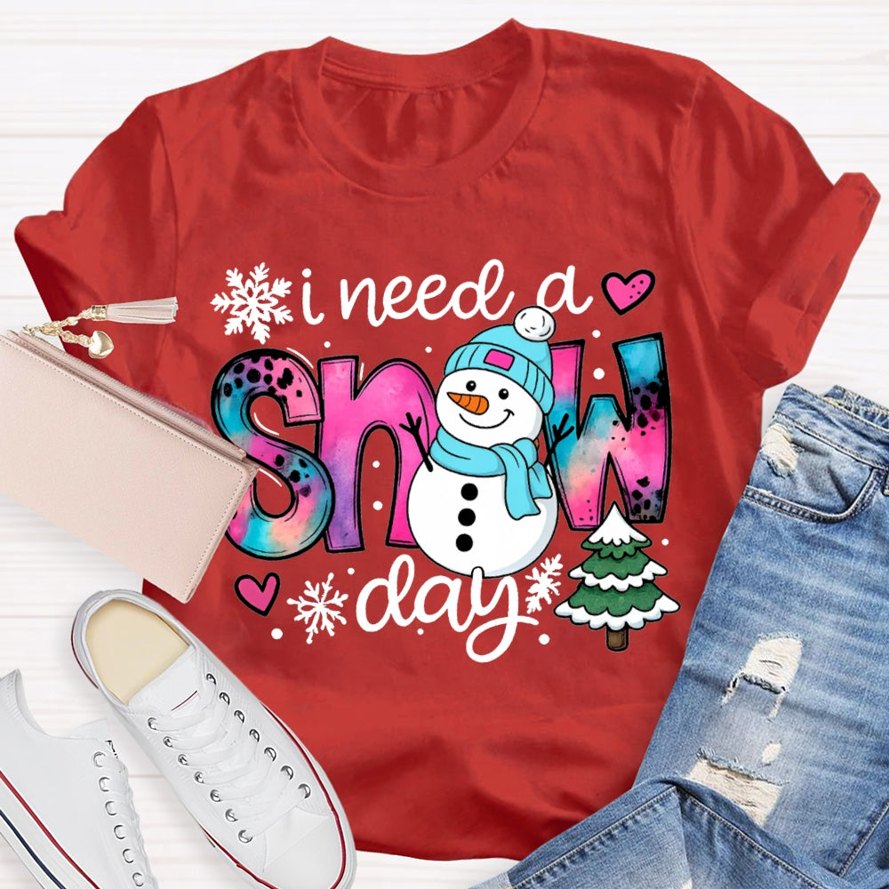 I Need A Snow Day Snowman And Christmas Tree T-shirt