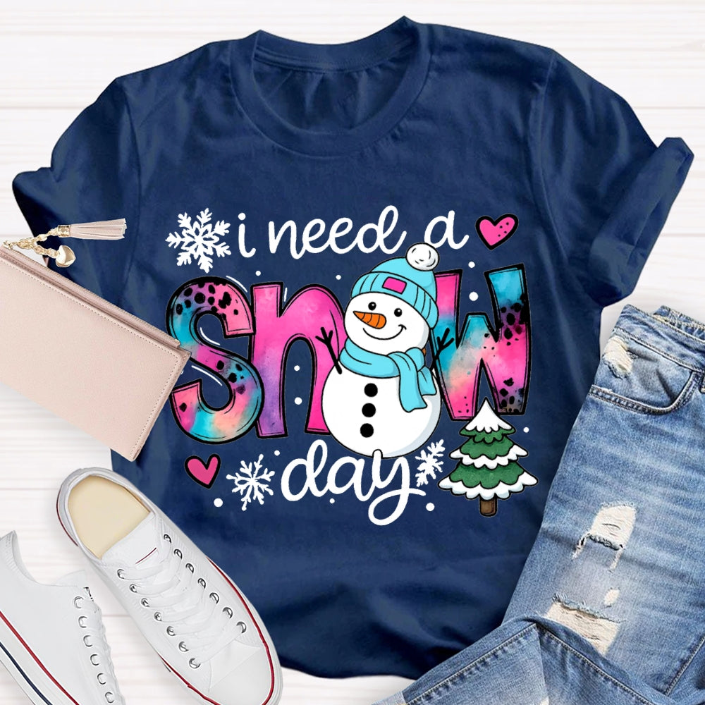 I Need A Snow Day Snowman And Christmas Tree T-shirt