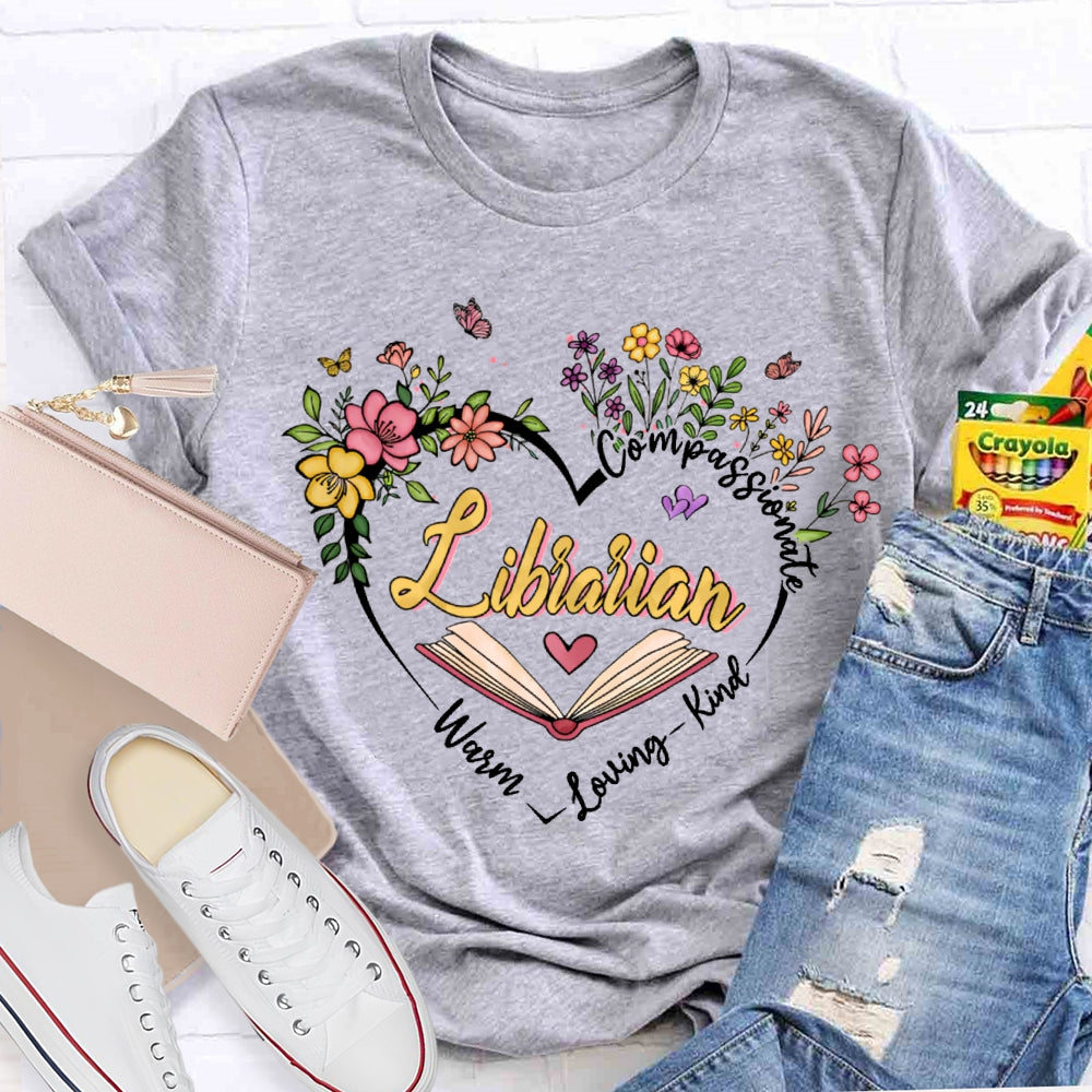 Librarian Compassionate Warm Loving Kind T-shirt