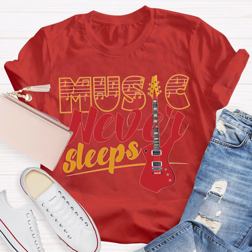 Music Never Sleeps Give Me A Guitar Music Teacher T-shirt