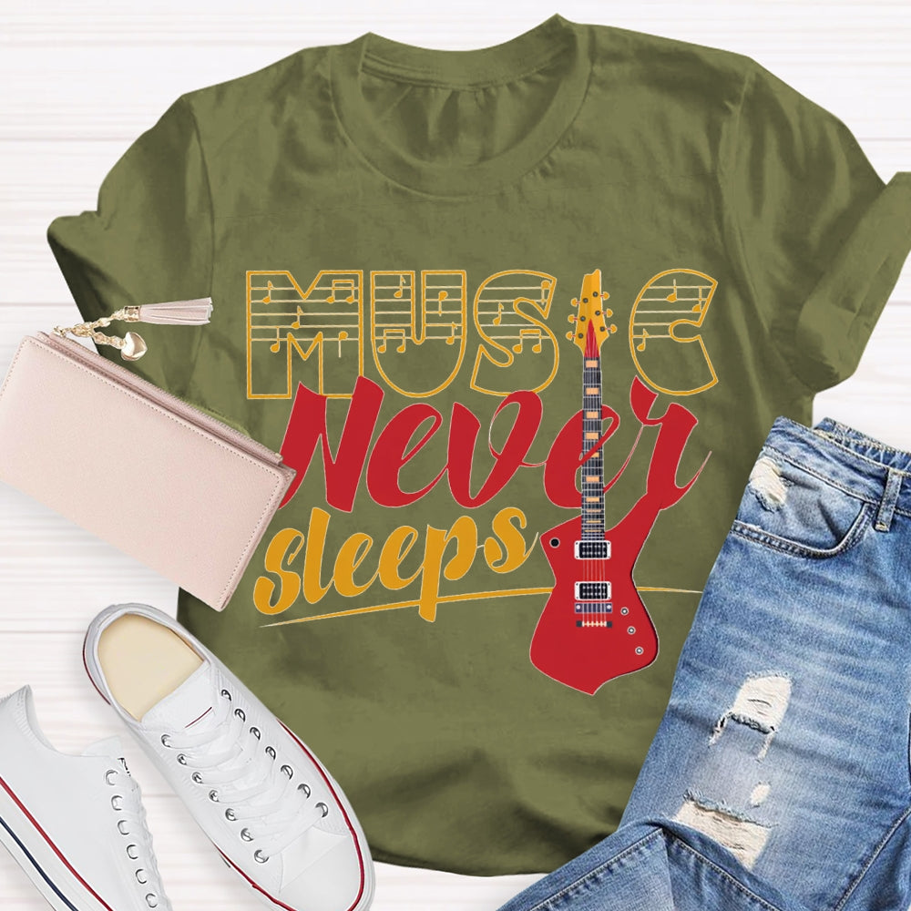 Music Never Sleeps Give Me A Guitar Music Teacher T-shirt