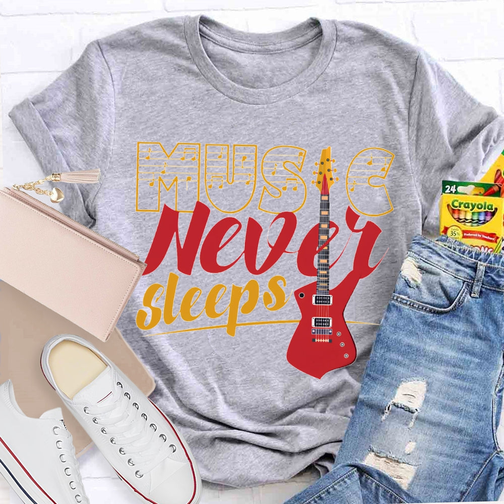 Music Never Sleeps Give Me A Guitar Music Teacher T-shirt