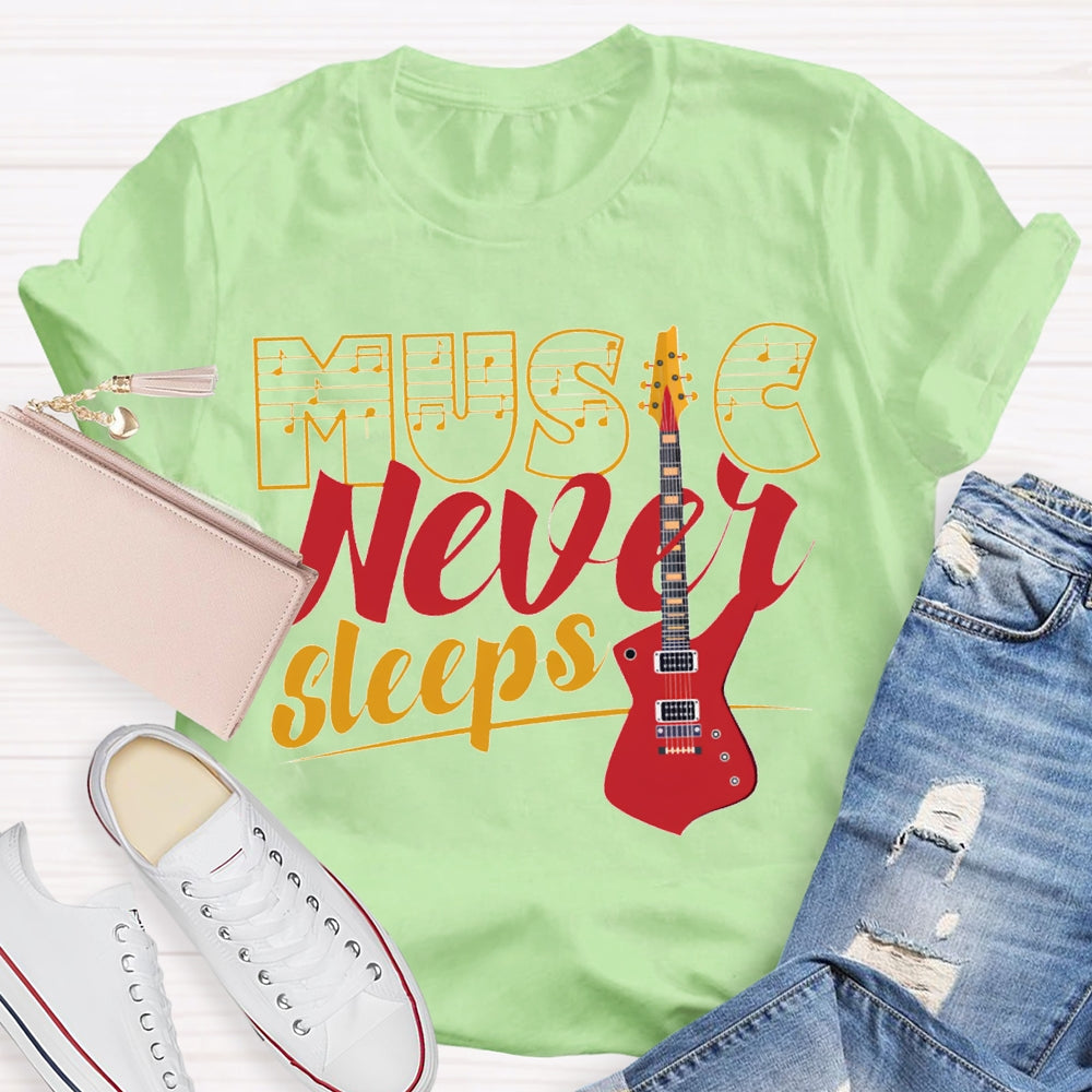 Music Never Sleeps Give Me A Guitar Music Teacher T-shirt