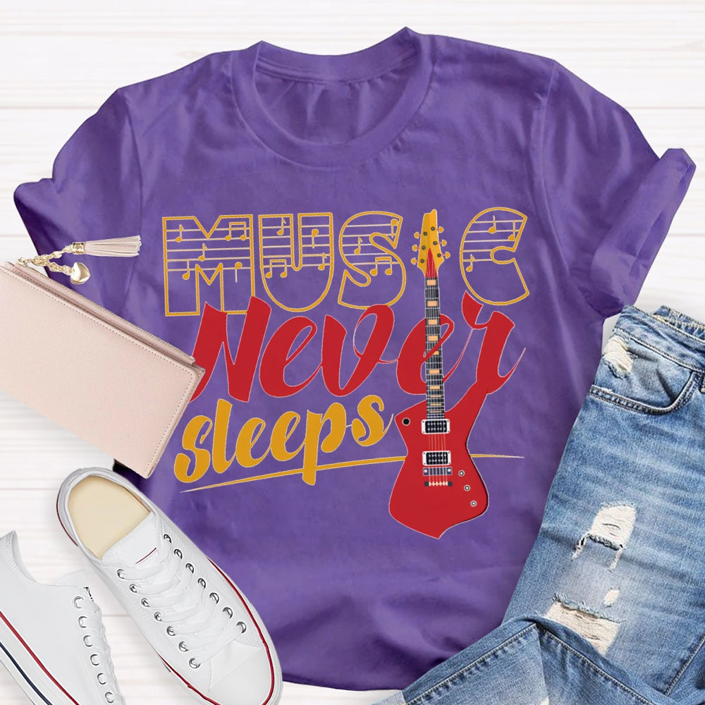 Music Never Sleeps Give Me A Guitar Music Teacher T-shirt