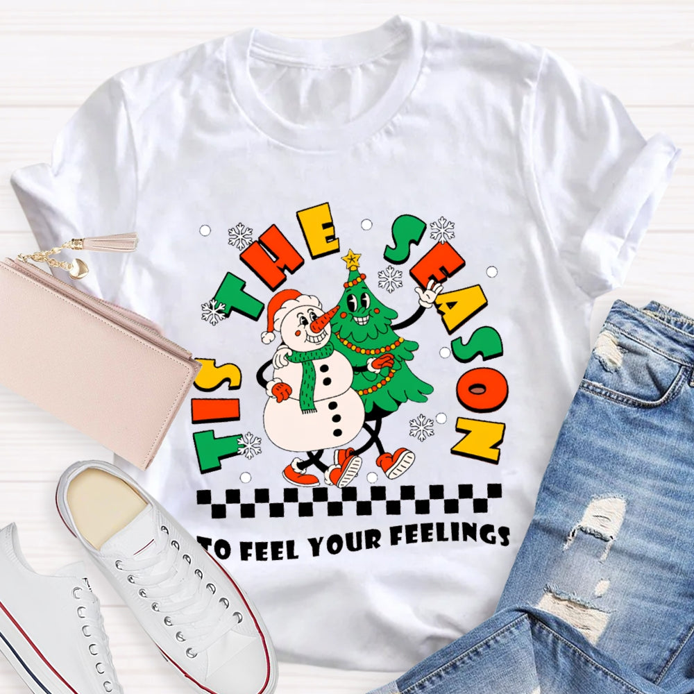 It'S The Season To Feel Your Feelings Snowman And Christmas Tree T-shirt